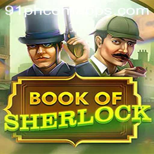 The Intriguing World of 'BookOfSherlock' Game and Its Modern Connections with 91ph Com Apps